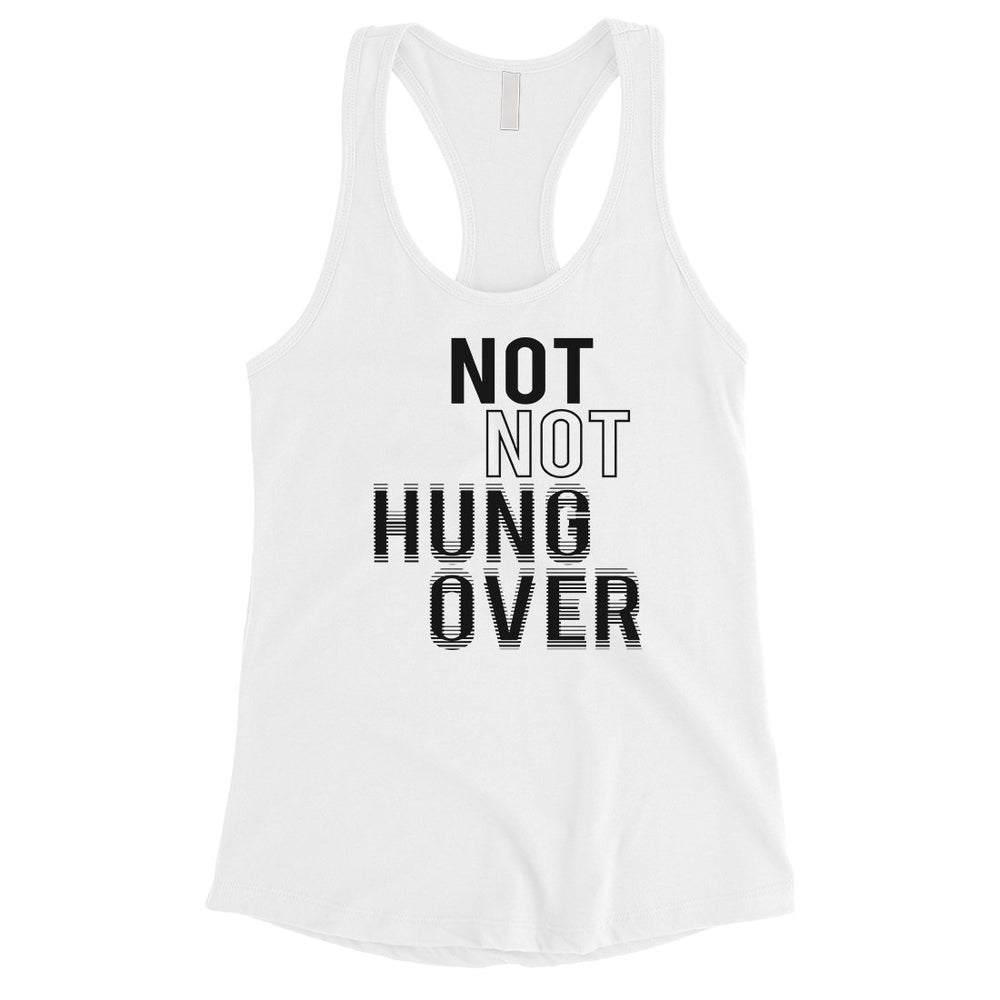 365 Printing Not Not Hungover Womens Drinking Mood Tank Top Birthday Gift