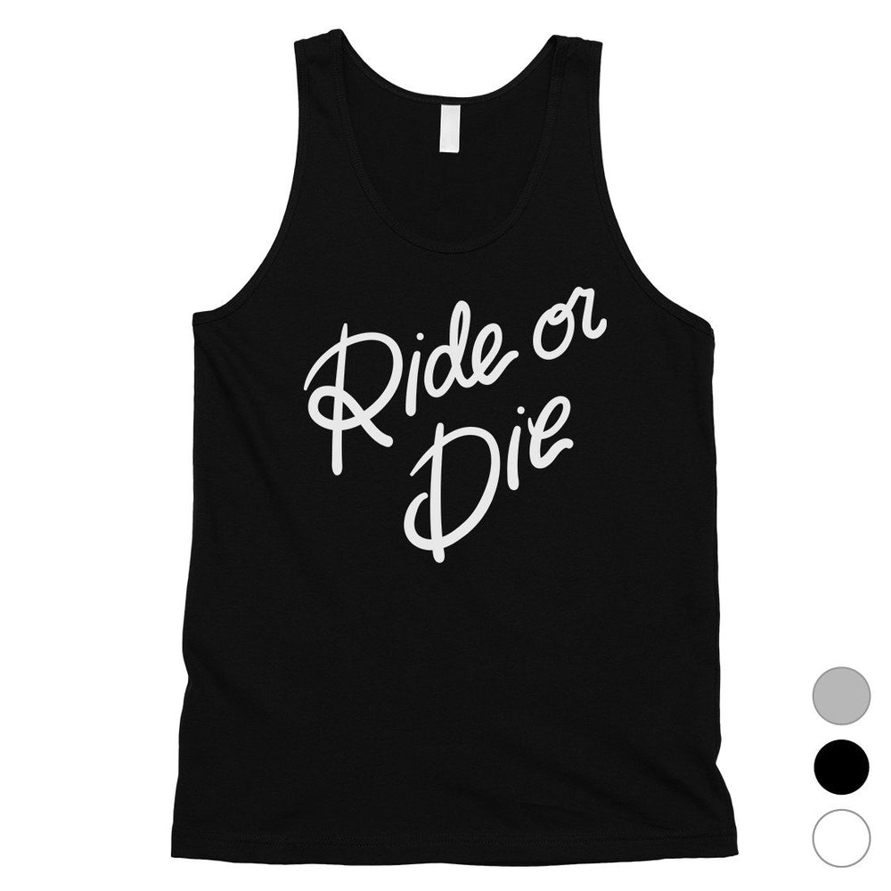 365 Printing Ride Or Die Mens Loyal Respectful Saying Honor Tank Top