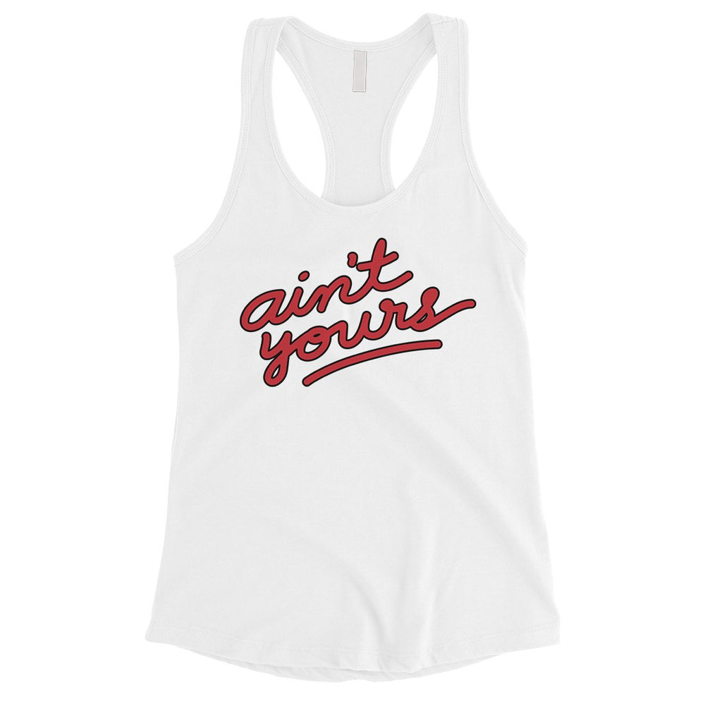 365 Printing Ain't Yours Womens Tank Top