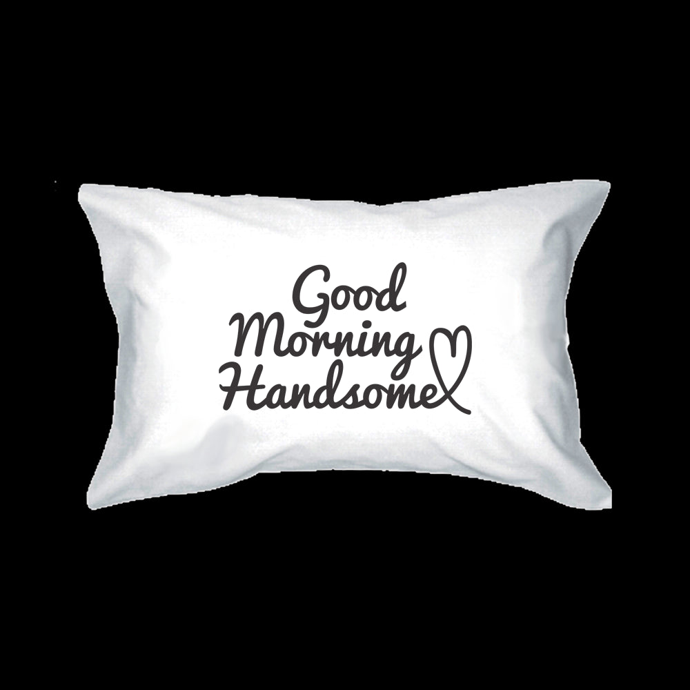 Good Morning Handsome and Beautiful Matching Couple Pillowcases (Set)