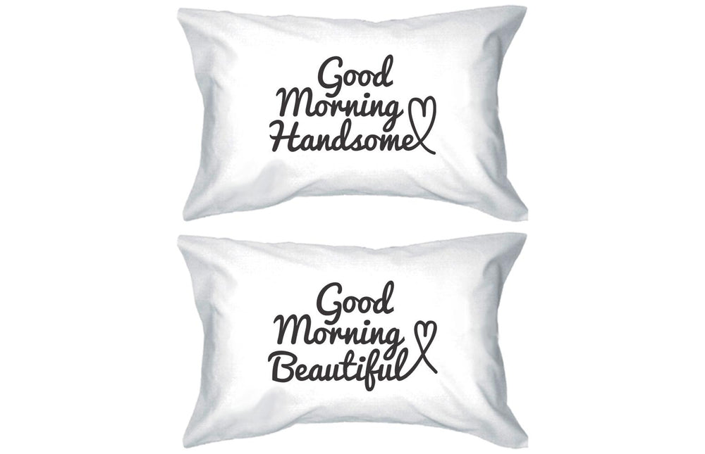 Good Morning Handsome and Beautiful Matching Couple Pillowcases (Set)