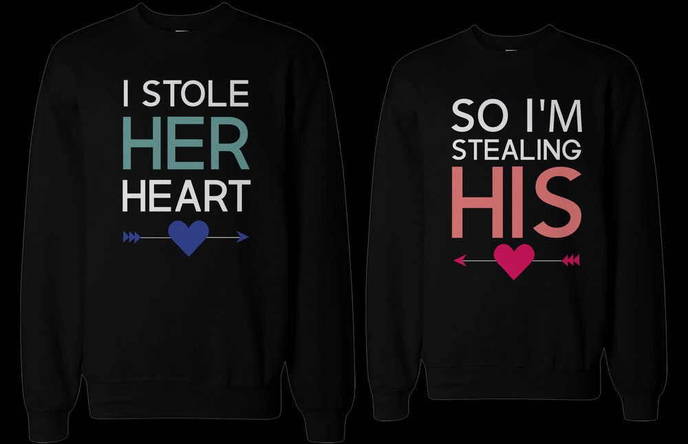 I Stole Her Heart, So I'm Stealing His Funny Matching Couple SweatShirts