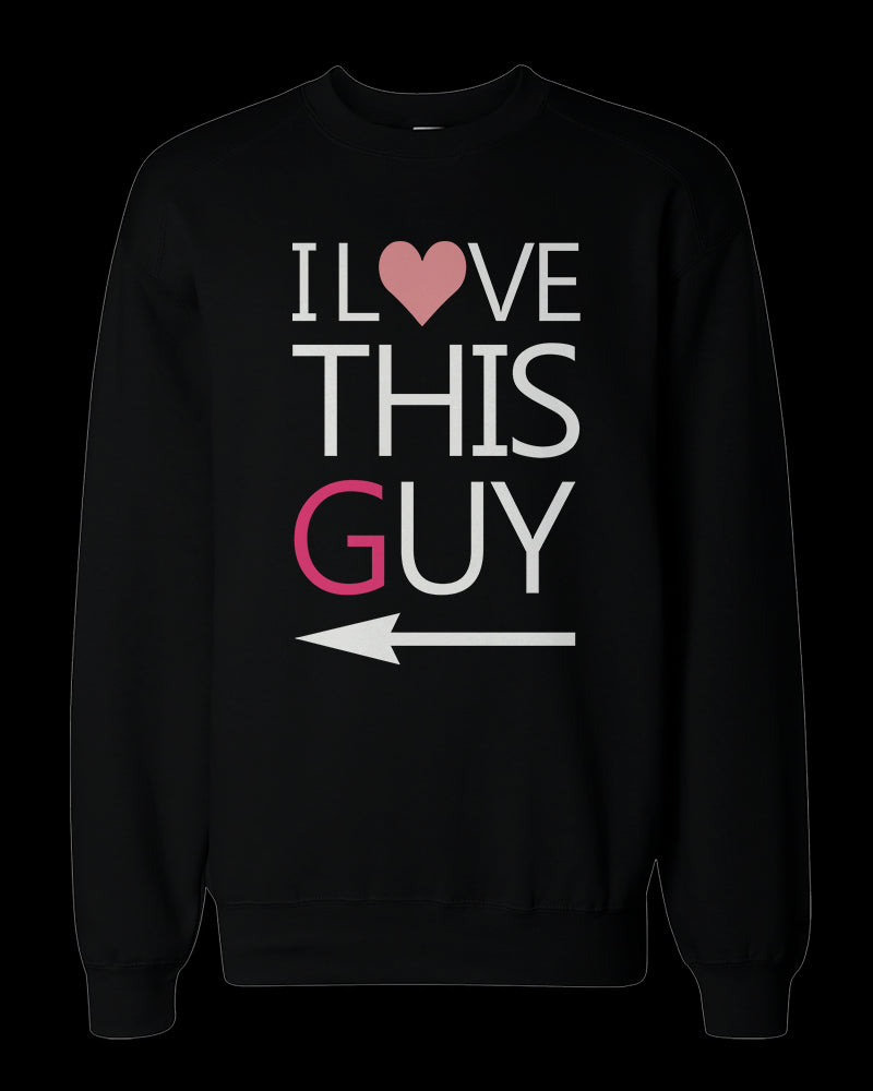 His and Her I Love This Guy and Girl Matching Sweatshirts for Couples