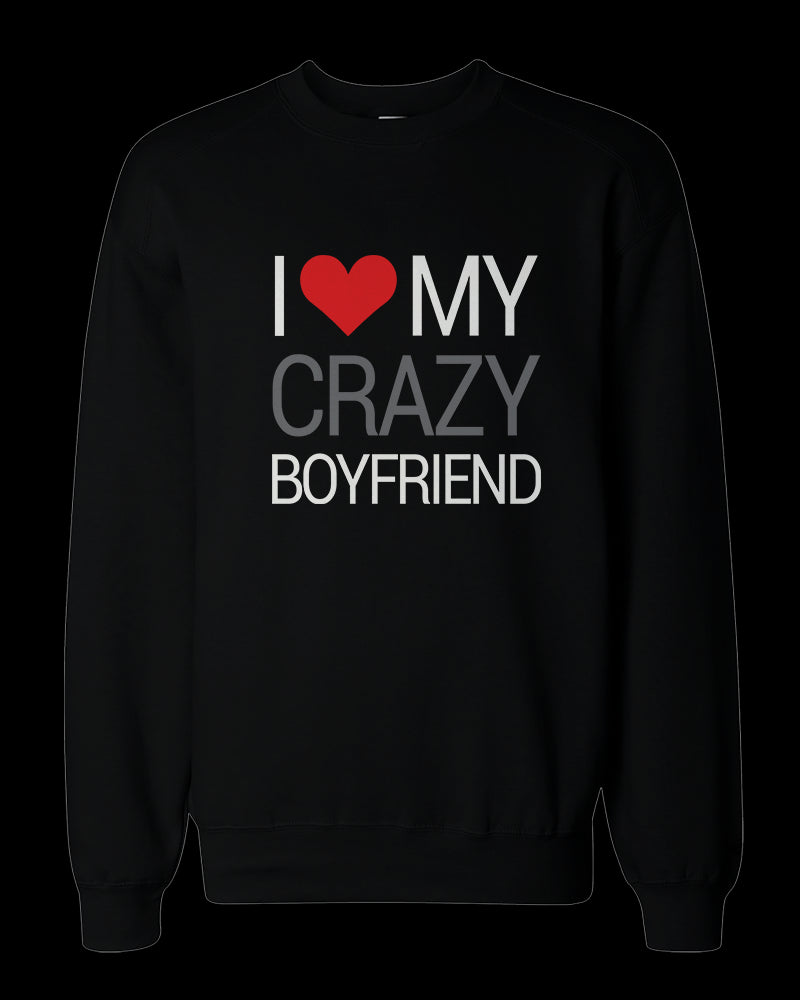 I Love My Crazy Boyfriend and Girlfriend Matching Sweatshirts for Couples