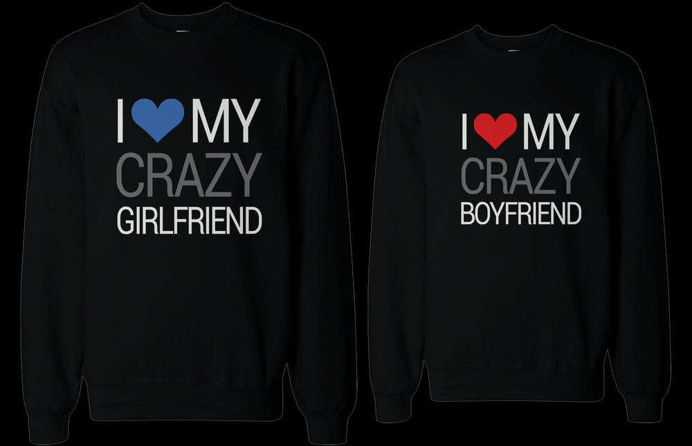 I Love My Crazy Boyfriend and Girlfriend Matching Sweatshirts for Couples