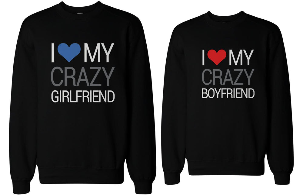 I Love My Crazy Boyfriend and Girlfriend Matching Sweatshirts for Couples