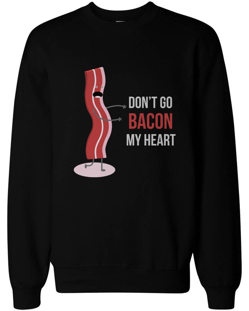 Don't Go Bacon My Heart, I Couldn't If I Fried Matching Couple Sweatshirts