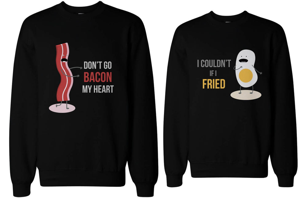 Don't Go Bacon My Heart, I Couldn't If I Fried Matching Couple Sweatshirts