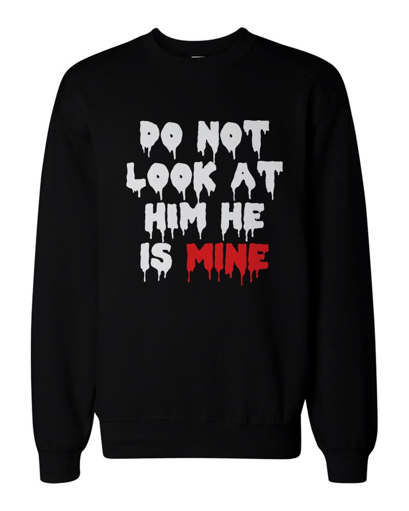 Do Not Look At Her or Him Scary Couple Sweatshirts Funny Matching Sweaters