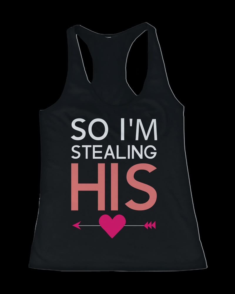 I Stole Her Heart, So I'm Stealing His Funny Matching Couple Tank Tops