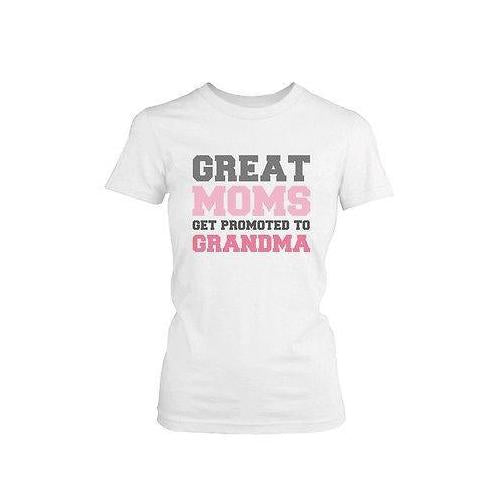 Grandma Shirt Great Moms Get Promoted to Grandma - Grandparent Gifts